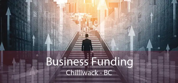 Business Funding Chilliwack - BC