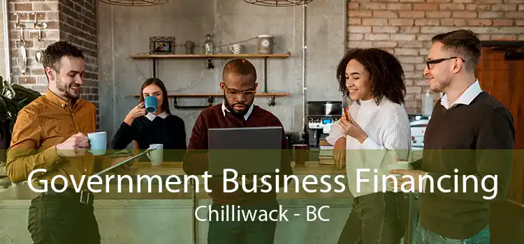 Government Business Financing Chilliwack - BC